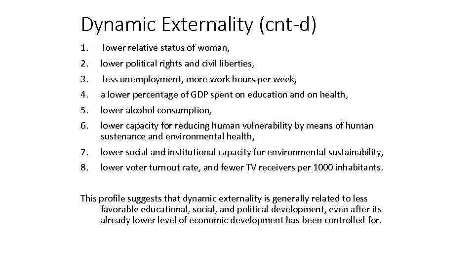 Dynamic Externality (cnt-d) 1. lower relative status of woman, 2. lower political rights and