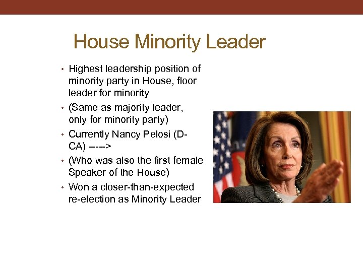 House Minority Leader • Highest leadership position of • • minority party in House,
