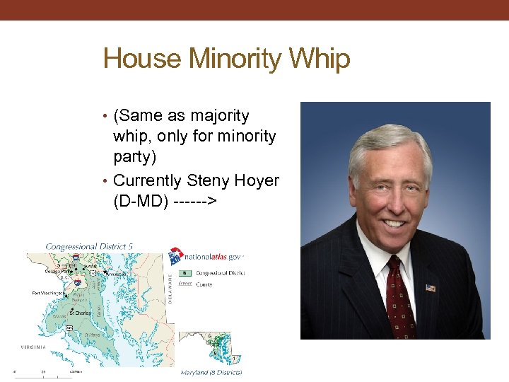 House Minority Whip • (Same as majority whip, only for minority party) • Currently