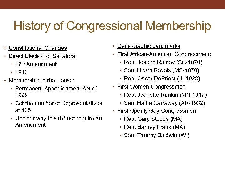 History of Congressional Membership • Constitutional Changes • Direct Election of Senators: • 17