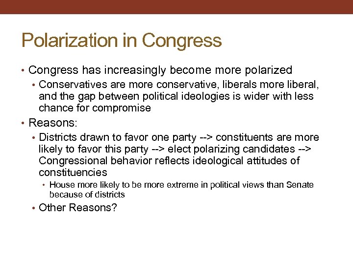 Polarization in Congress • Congress has increasingly become more polarized • Conservatives are more