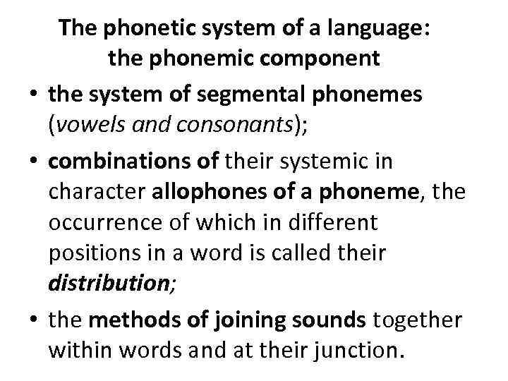 The phonetic system of a language: the phonemic component • the system of segmental