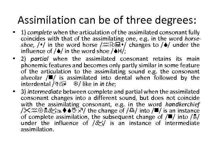 Assimilation can be of three degrees: • 1) complete when the articulation of the