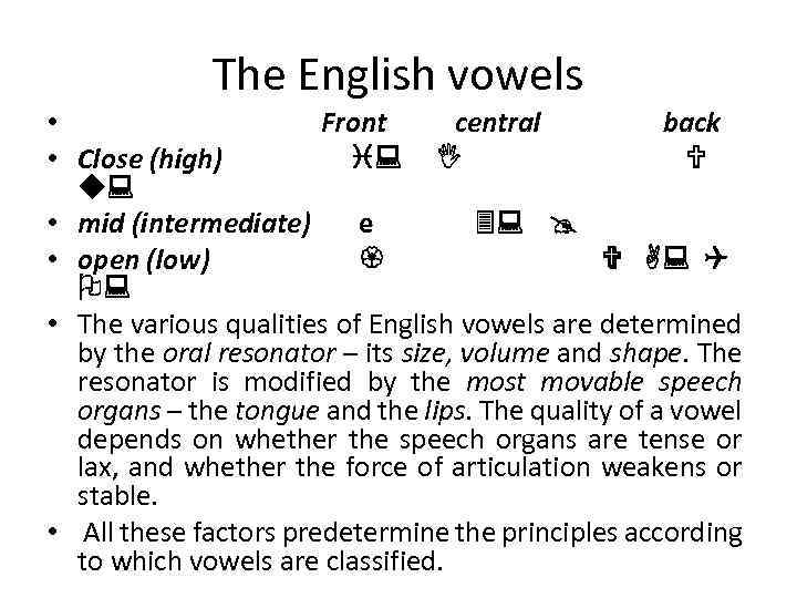 The English vowels • Front central back • Close (high) • mid (intermediate) e