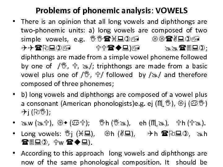Problems of phonemic analysis: VOWELS • There is an opinion that all long vowels