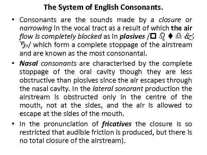 The System of English Consonants. • Consonants are the sounds made by a closure