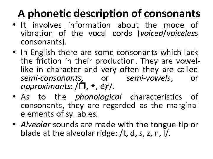A phonetic description of consonants • It involves information about the mode of vibration