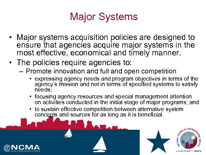 Major Systems • Major systems acquisition policies are designed to ensure that agencies acquire
