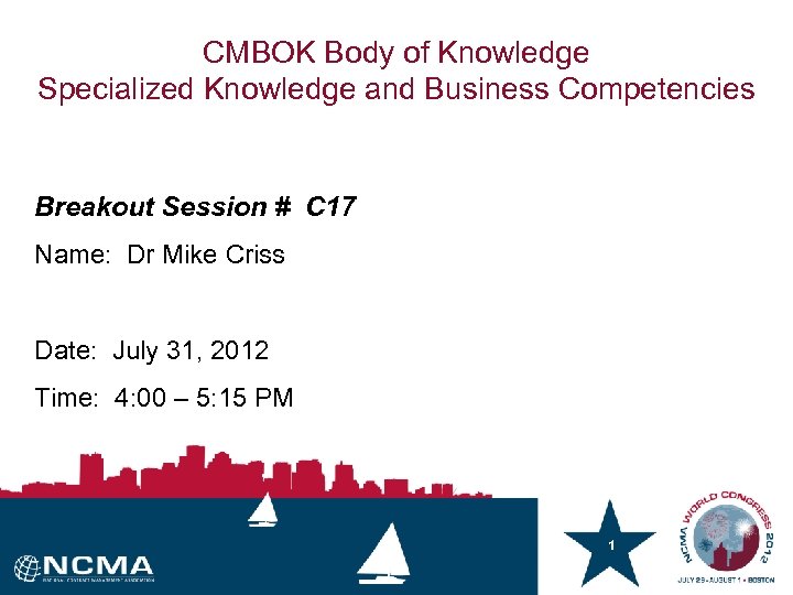CMBOK Body of Knowledge Specialized Knowledge and Business Competencies Breakout Session # C 17