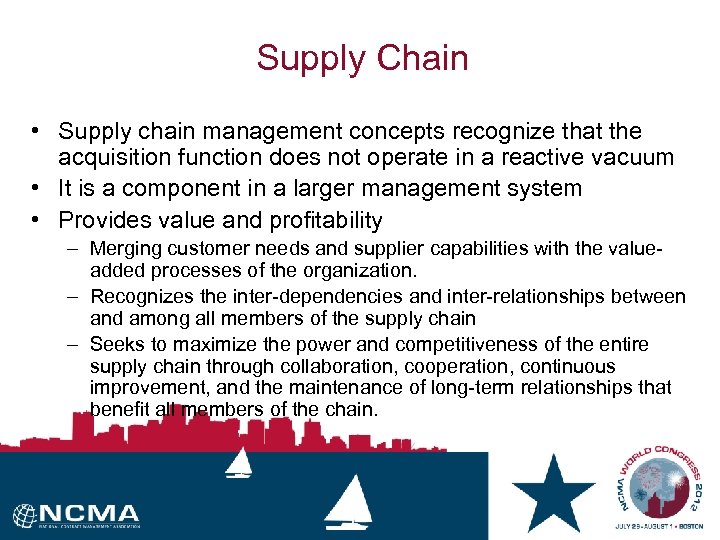 Supply Chain • Supply chain management concepts recognize that the acquisition function does not