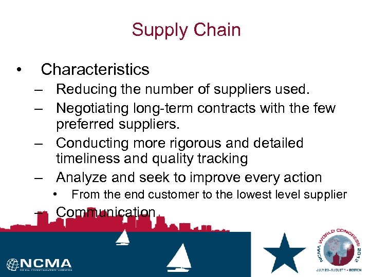 Supply Chain • Characteristics – Reducing the number of suppliers used. – Negotiating long