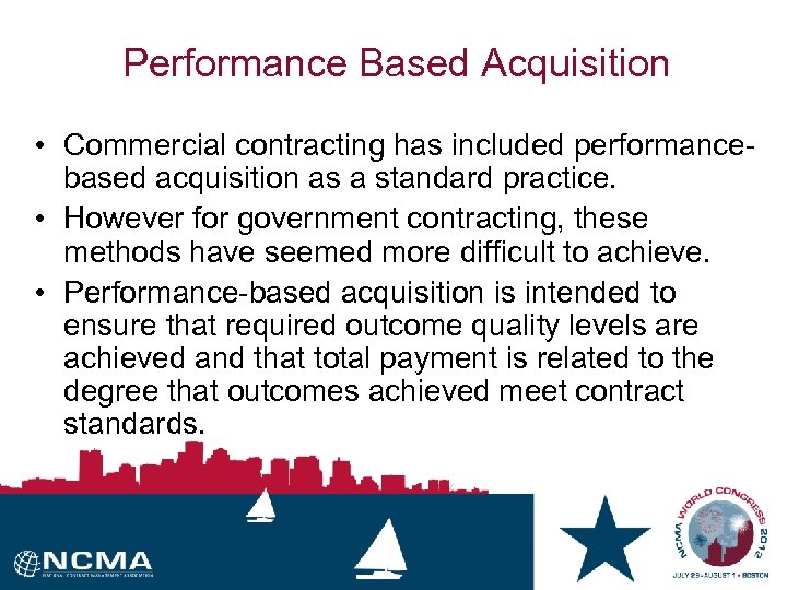 Performance Based Acquisition • Commercial contracting has included performance based acquisition as a standard