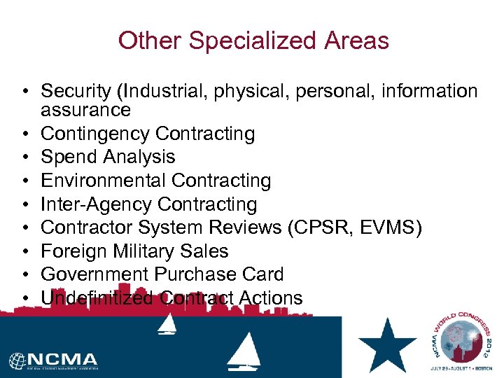 Other Specialized Areas • Security (Industrial, physical, personal, information assurance • Contingency Contracting •