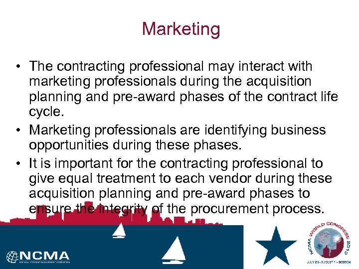 Marketing • The contracting professional may interact with marketing professionals during the acquisition planning
