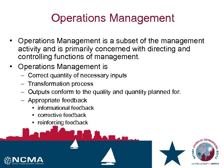 Operations Management • Operations Management is a subset of the management activity and is