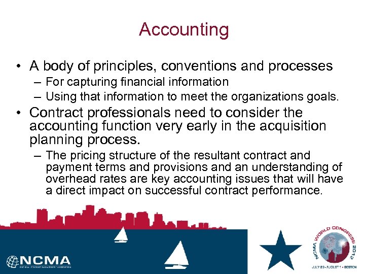 Accounting • A body of principles, conventions and processes – For capturing financial information