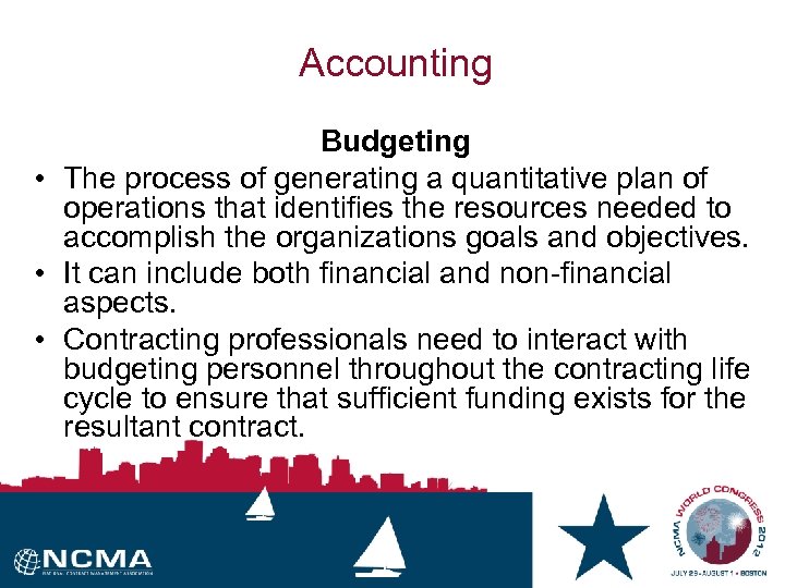 Accounting Budgeting • The process of generating a quantitative plan of operations that identifies