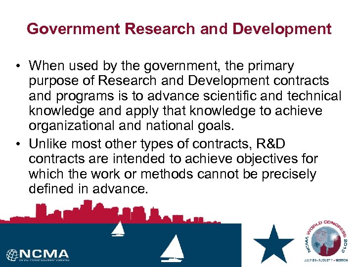 Government Research and Development • When used by the government, the primary purpose of