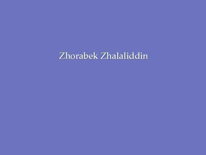 Zhorabek Zhalaliddin 