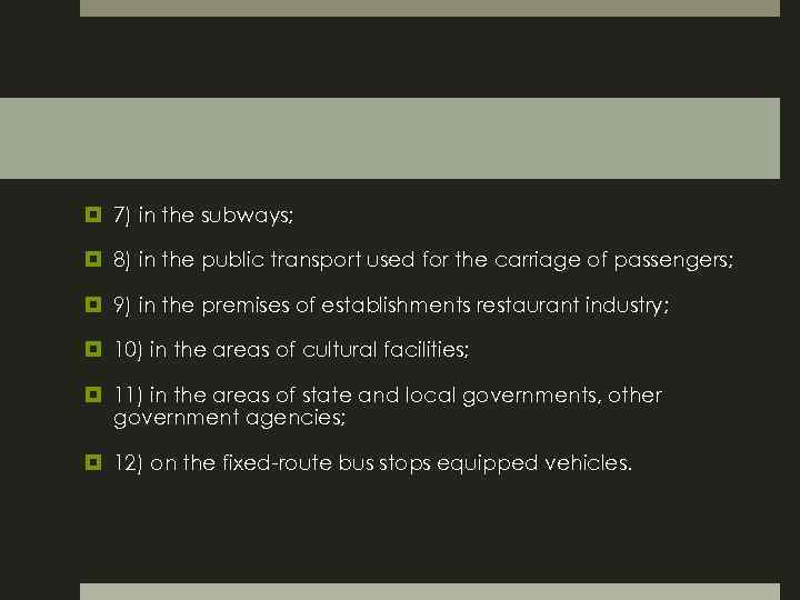  7) in the subways; 8) in the public transport used for the carriage