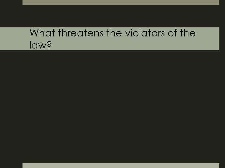 What threatens the violators of the law? 