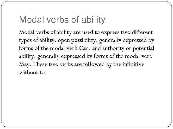 Modal verbs of ability are used to express two different types of ability: open