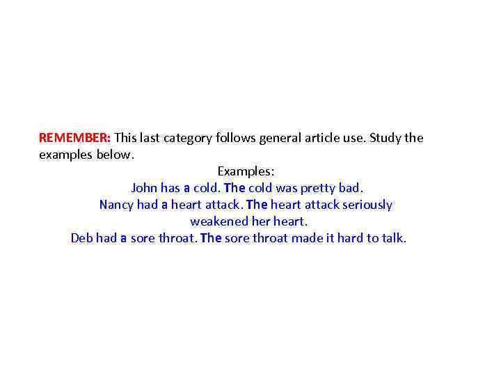 REMEMBER: This last category follows general article use. Study the examples below. Examples: John