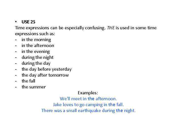  • USE 25 Time expressions can be especially confusing. THE is used in