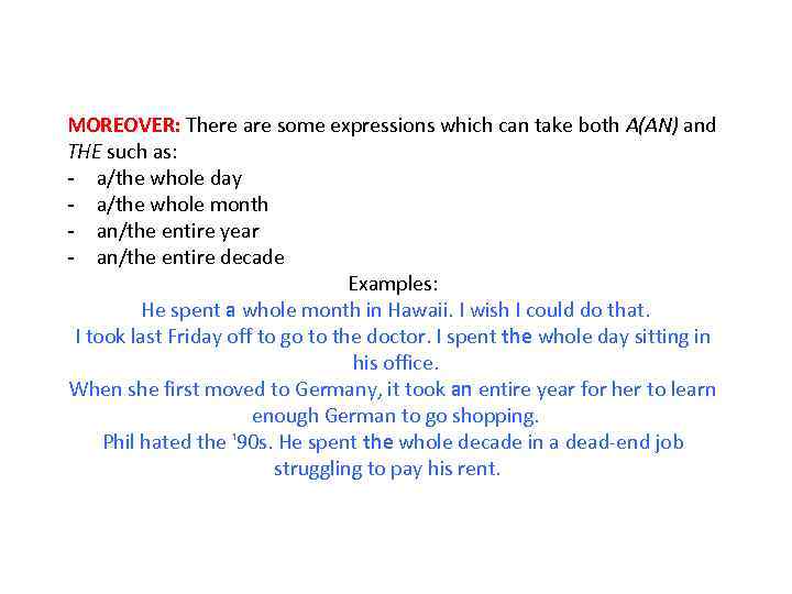 MOREOVER: There are some expressions which can take both A(AN) and THE such as: