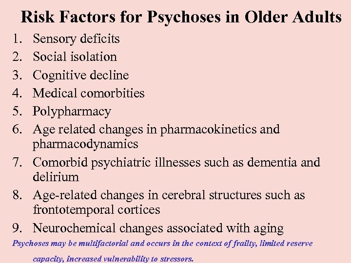 Risk Factors for Psychoses in Older Adults 1. 2. 3. 4. 5. 6. Sensory