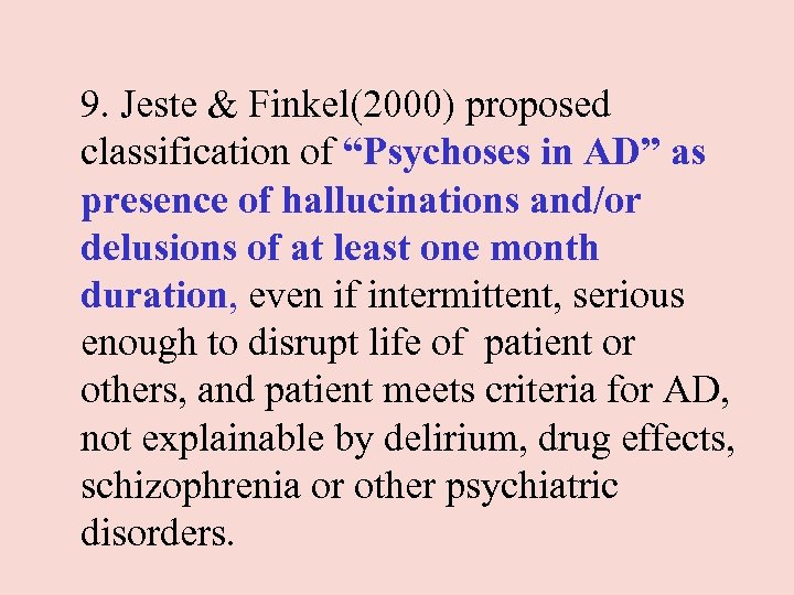 9. Jeste & Finkel(2000) proposed classification of “Psychoses in AD” as presence of hallucinations