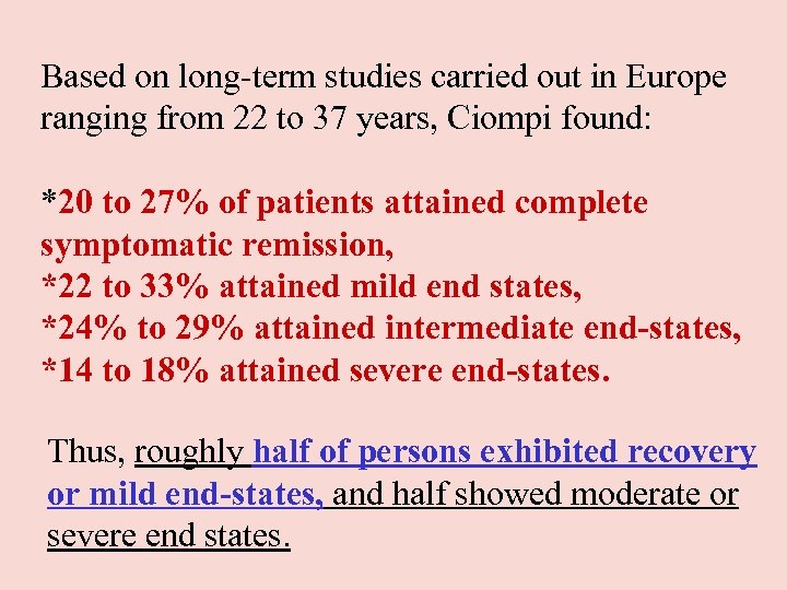 Based on long-term studies carried out in Europe ranging from 22 to 37 years,