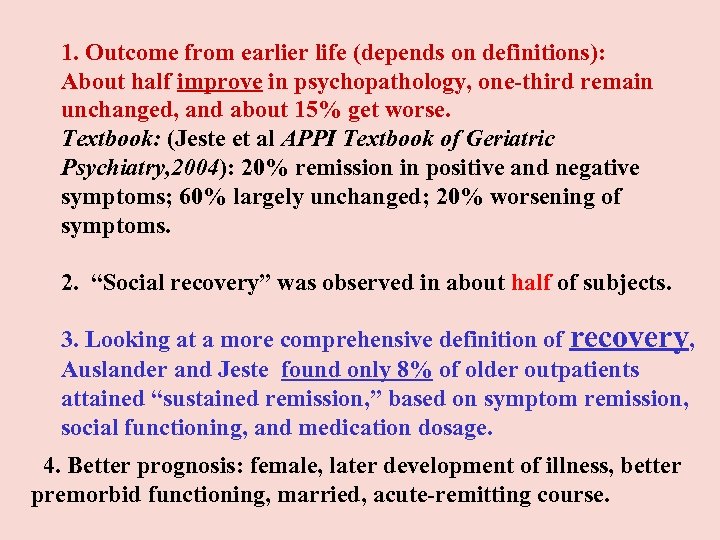 1. Outcome from earlier life (depends on definitions): About half improve in psychopathology, one-third