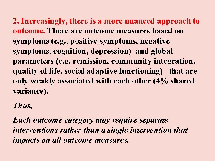 2. Increasingly, there is a more nuanced approach to outcome. There are outcome measures
