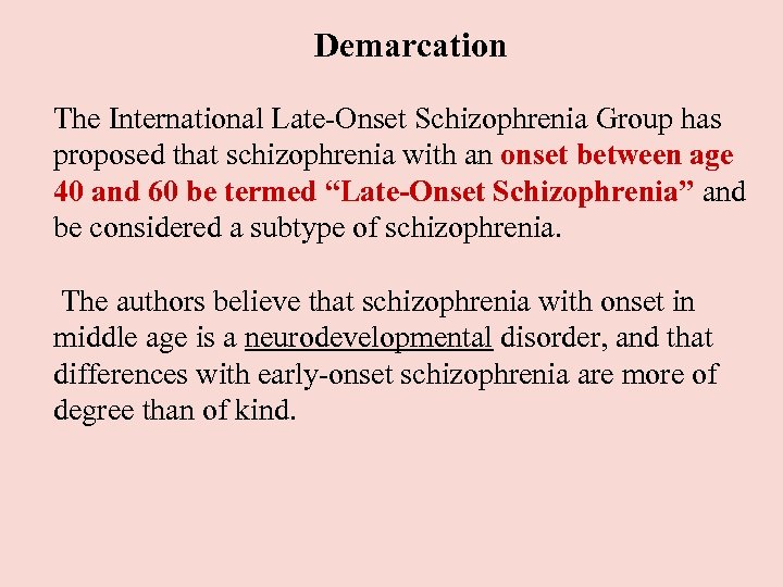  Demarcation The International Late-Onset Schizophrenia Group has proposed that schizophrenia with an onset