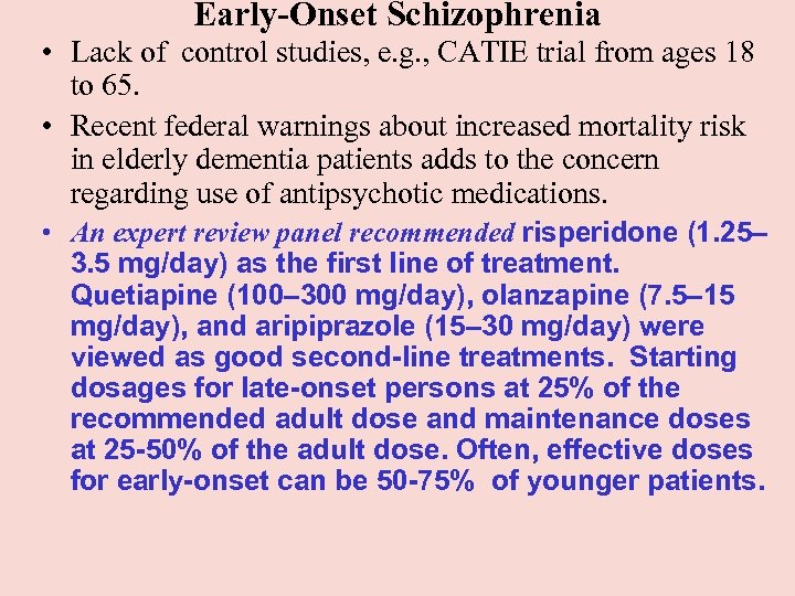 Early-Onset Schizophrenia • Lack of control studies, e. g. , CATIE trial from ages