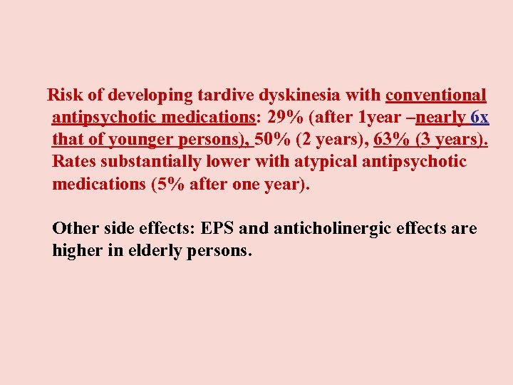  Risk of developing tardive dyskinesia with conventional antipsychotic medications: 29% (after 1 year
