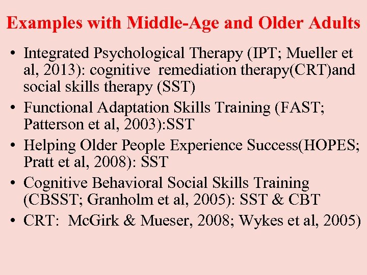 Examples with Middle-Age and Older Adults • Integrated Psychological Therapy (IPT; Mueller et al,