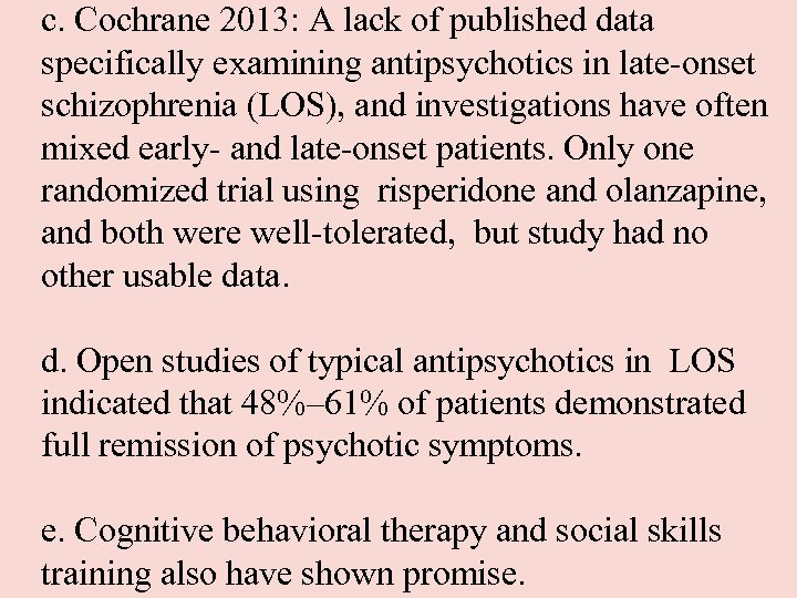 c. Cochrane 2013: A lack of published data specifically examining antipsychotics in late-onset schizophrenia