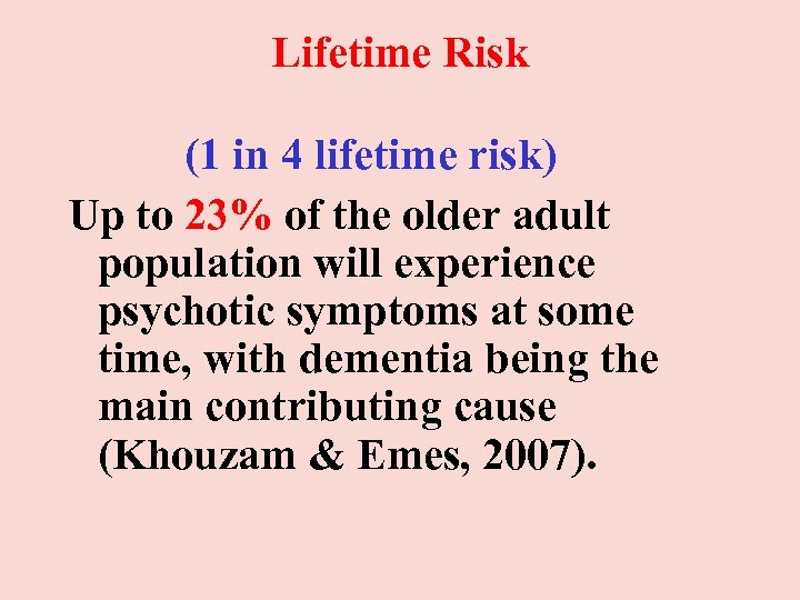 Lifetime Risk (1 in 4 lifetime risk) Up to 23% of the older adult