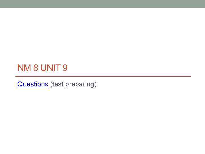NM 8 UNIT 9 Questions (test preparing) 