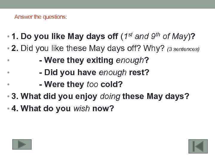 Answer the questions: • 1. Do you like May days off (1 st and