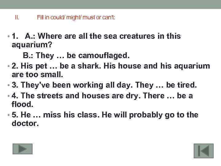 II. Fill in could/ might/ must or can't: • 1. A. : Where all