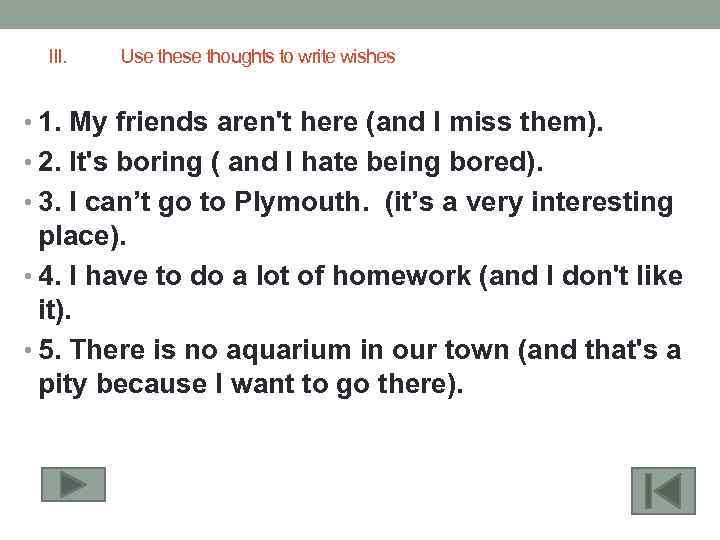 III. Use these thoughts to write wishes • 1. My friends aren't here (and