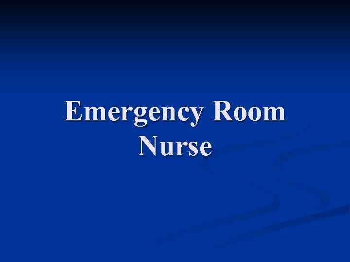Emergency Room Nurse 