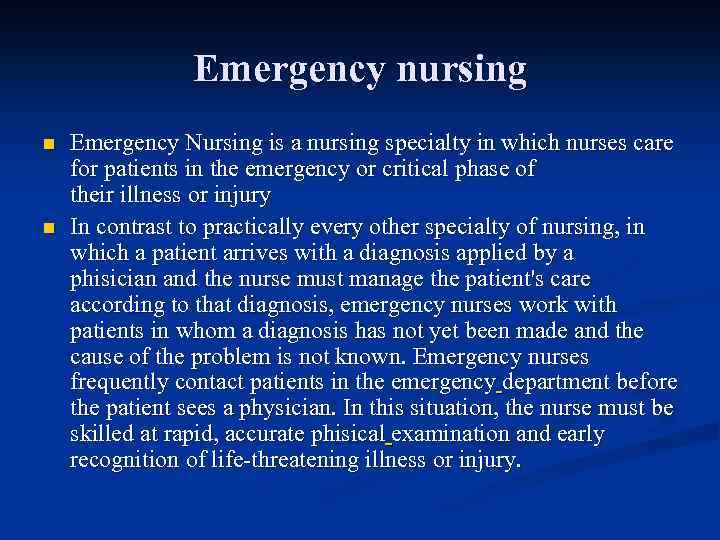 Emergency nursing n n Emergency Nursing is a nursing specialty in which nurses care