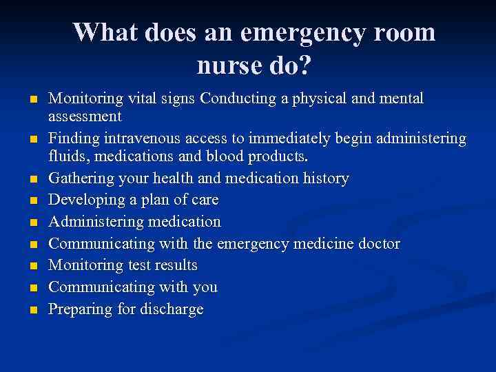 What does an emergency room nurse do? n n n n n Monitoring vital