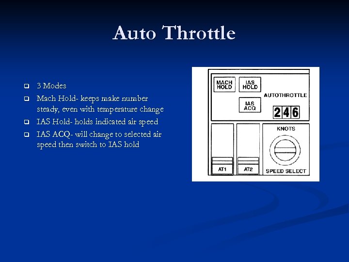 Auto Throttle q q 3 Modes Mach Hold- keeps make number steady, even with
