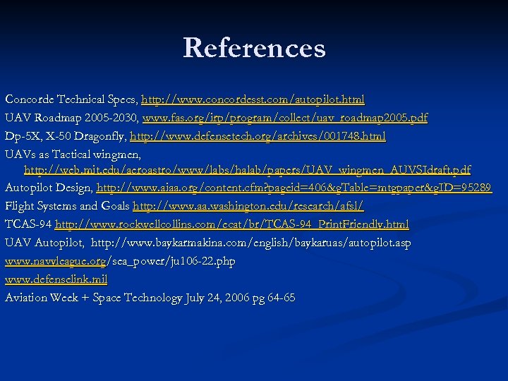 References Concorde Technical Specs, http: //www. concordesst. com/autopilot. html UAV Roadmap 2005 -2030, www.