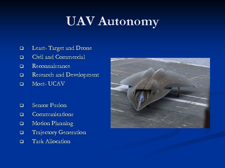 UAV Autonomy q q q q q Least- Target and Drone Civil and Commercial